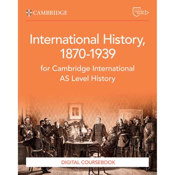 DIGITAL - Cambridge International AS Level History International History 1870–1939 Digital Coursebook (2 Years) - ISBN 9781009556309