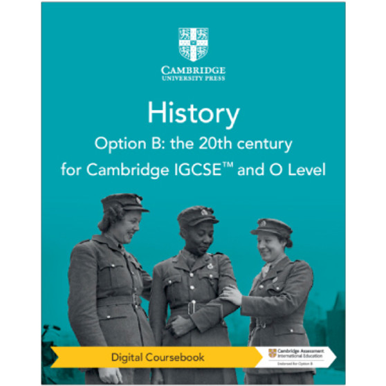 Cambridge IGCSE™ and O Level History Option B: the 20th Century Digital Coursebook (2 Years) - ISBN 9781009289580 Cambridge IGCSE™ and O Level History Option B: the 20th Century Digital Coursebook (2 Years) - ISBN 9781009289580