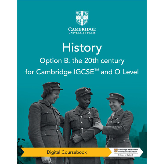DIGITAL - Cambridge IGCSE™ and O Level History Option B: the 20th Century Digital Coursebook (2 Years) - ISBN 9781009289580