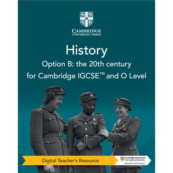 DIGITAL - Cambridge IGCSE™ and O Level History Option B: the 20th Century Digital Teacher's Resource (3rd edition) - ISBN 9781009289610