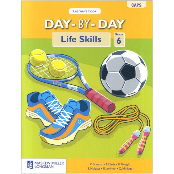 Day-by-Day Life Skills Grade 6 Learners Book - ISBN 9780636138384 Day-by-Day Life Skills Grade 6 Learners Book - ISBN 9780636138384