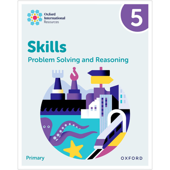 Oxford International Skills: Problem Solving and Reasoning: Practice Book 5 - ISBN 9781382044554