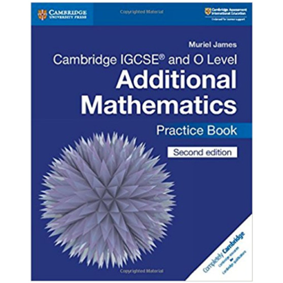 Cambridge IGCSE & O Level Additional Mathematics Practice Book - ISBN 9781108412858