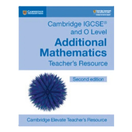 Cambridge IGCSE® and O Level Additional Mathematics Cambridge Elevate Teacher's Resource - ISBN 9781108439657