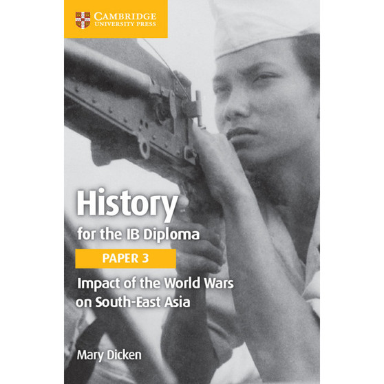 Cambridge History for the IB Diploma Paper 3: Impact of the World Wars on South-East Asia - ISBN 9781108406925