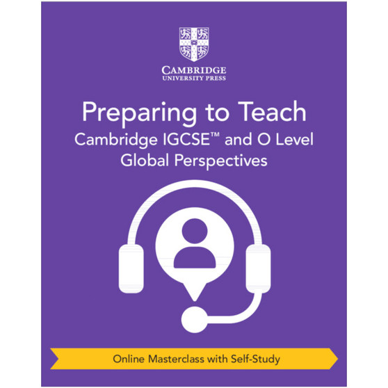Cambridge IGCSE™ and O Level Global Perspectives Preparing to Teach - ISBN 9781009321280