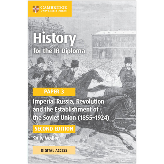 Cambridge History for the IB Diploma Paper 3 Imperial Russia, Revolution and the Establishment of the Soviet Union (1855–1924) Coursebook with Digital Access (2 Years) - ISBN 9781009189736