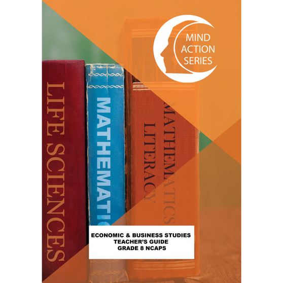 Mind Action Series Economic & Business Studies Teacher Guide Grade 8 NCAPS (2023) - ISBN 9781776119721