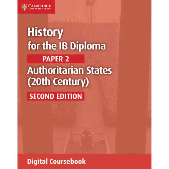 DIGITAL - History for the IB Diploma Paper 2 Authoritarian States (20th Century) Digital Coursebook (2 years)
