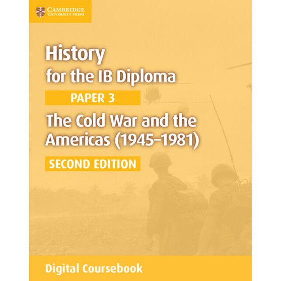 History for the IB Diploma Paper 3: The Cold War and the Americas (1945–1981) Digital Coursebook (2 years)