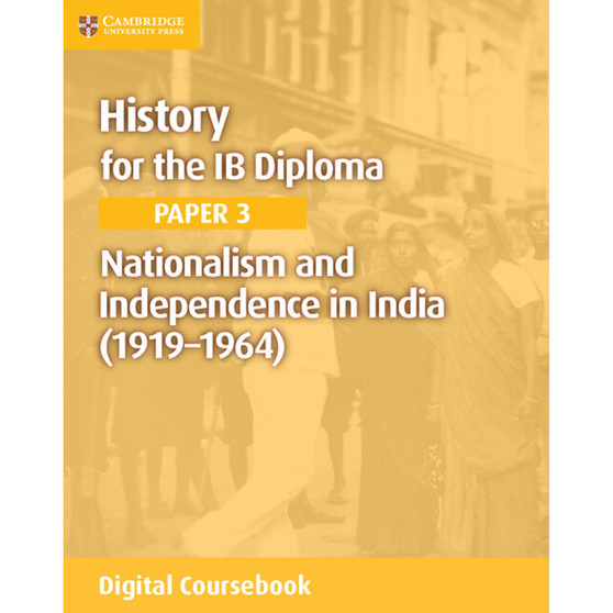 DIGITAL - History for the IB Diploma Paper 3: Nationalism and Independence in India (1919–1964) Digital Coursebook (2 years) - ISBN 9781108400640