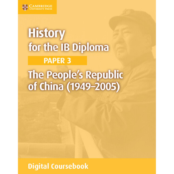 DIGITAL - History for the IB Diploma Paper 3: The People's Republic of China (1949–2005) Digital Coursebook (2 years)