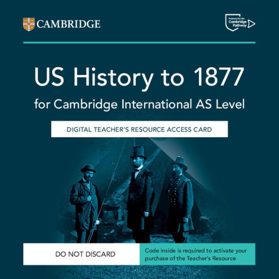 DIGITAL - Cambridge International AS Level US History to 1877 Digital Teacher's Resource Access Card - ISBN 9781009814744