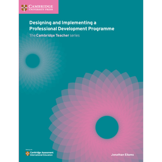 Designing and Developing a Professional Development Programme - The Cambridge Teacher Series - ISBN 9781108440820