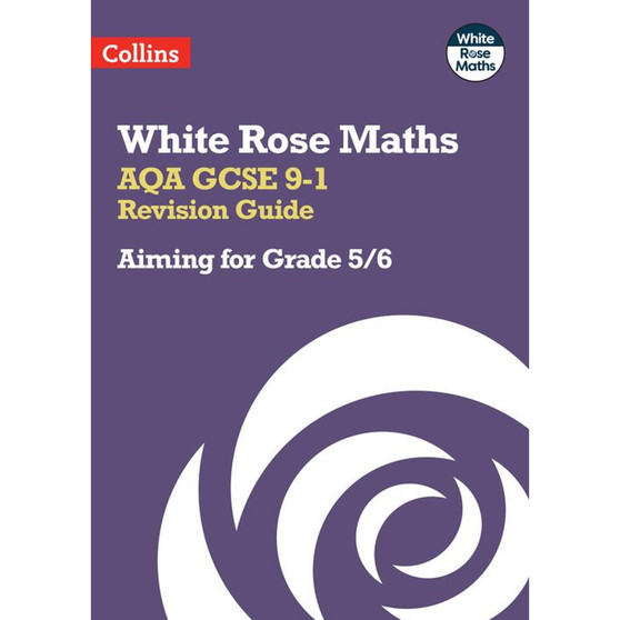 White Rose Maths - AQA GCSE 9-1 Revision Guide: Aiming for Grade 5/6: Ideal for the 2026 and 2027 exams - ISBN 9780008532437