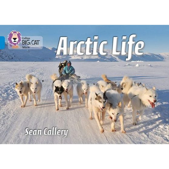 Collins Big Cat - Arctic Life: Band 04/Blue - ISBN 9780007512867