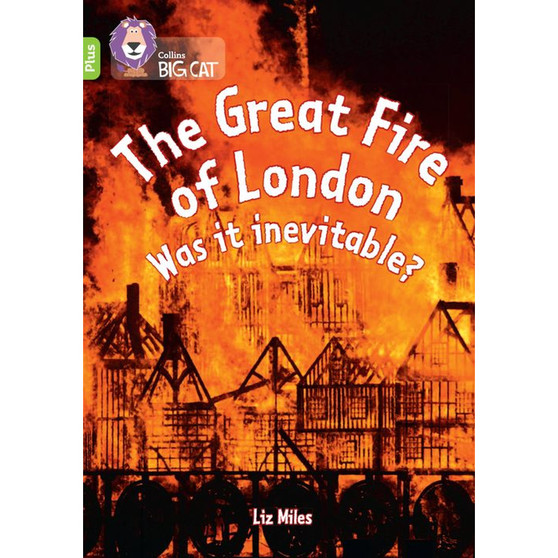 Collins Big Cat - The Great Fire of London: Was it inevitable?: Band 11+/Lime Plus - ISBN 9780008485719