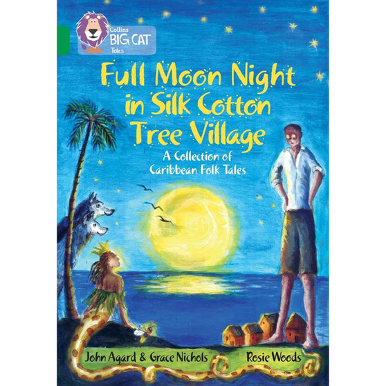 Collins Big Cat - Full Moon Night in Silk Cotton Tree Village: A Collection of Caribbean Folk Tales: Band 15/Emerald - ISBN 9780008147242