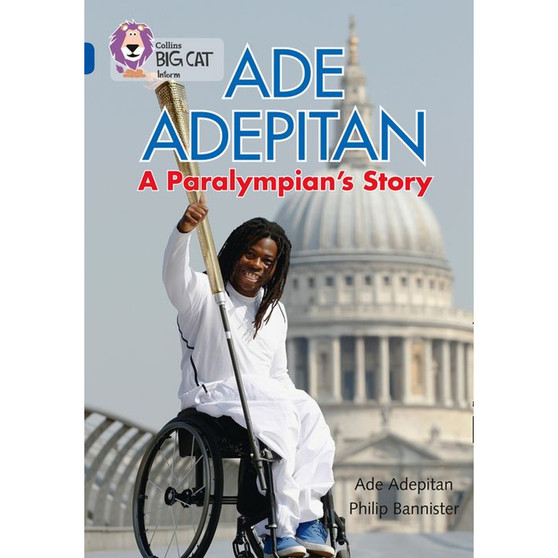 Collins Big Cat - Ade Adepitan: A Paralympian’s Story: Band 16/Sapphire - ISBN 9780007465484