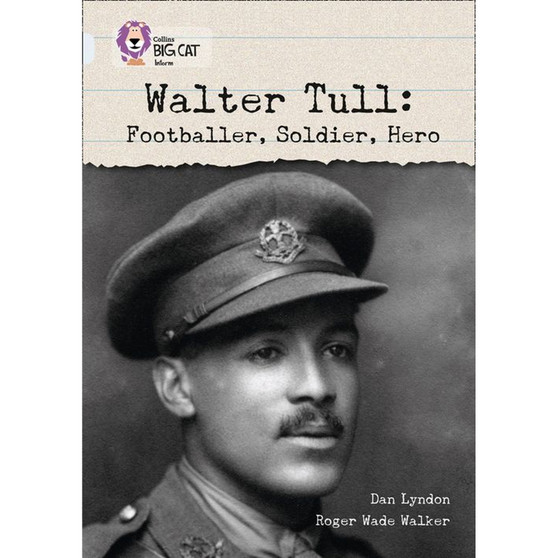 Collins Big Cat - Walter Tull: Footballer, Soldier, Hero: Band 17/Diamond - ISBN 9780007336371