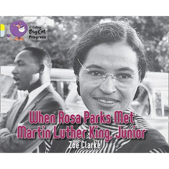 Collins Big Cat Progress - When Rosa Parks met Martin Luther King Junior: Band 03 Yellow/Band 17 Diamond - ISBN 9780007428786