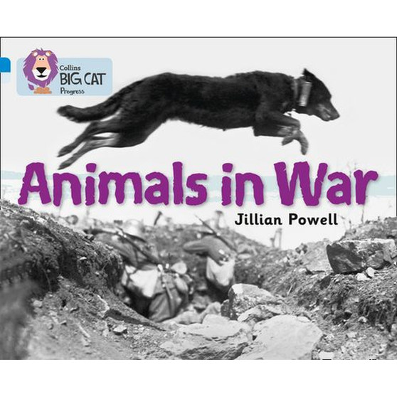 Collins Big Cat Progress - Animals in War: Band 04 Blue/Band 17 Diamond - ISBN 9780007428854