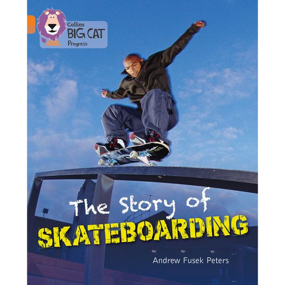 Collins Big Cat Progress - The Story of Skateboarding: Band 06 Orange/Band 12 Copper - ISBN 9780007498352