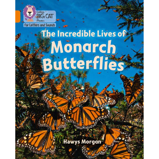 Collins Big Cat Phonics for Letters and Sounds - The Incredible Lives of Monarch Butterflies: Band 06/Orange - ISBN 9780008442408