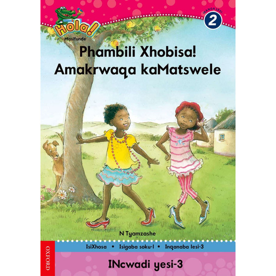 Hola Grade 2 Stage 1 Reader 3 Phambili Xhobisa! Amakrwaqa kaMatswele - ISBN 9780195987782