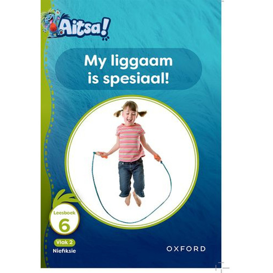 Aitsa! Graad 1 Vlak 2 Leesboek 6: My liggaam is spesiaal - ISBN 9780190752347