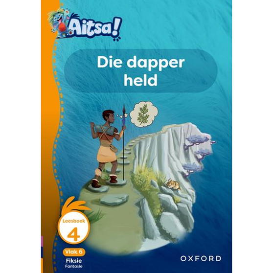 Aitsa! Graad 2 Vlak 6 Leesboek 4: Die dapper held - ISBN 9780190737412