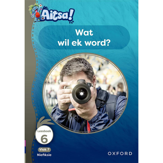 Aitsa! Graad 2 Vlak 7 Leesboek 6: Wat wil ek word? - ISBN 9780190737320