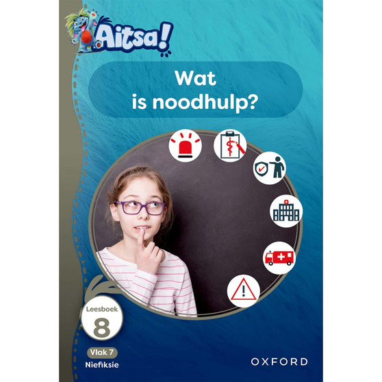 Aitsa! Graad 2 Vlak 7 Leesboek 8: Wat is noodhulp? - ISBN 9780190742720