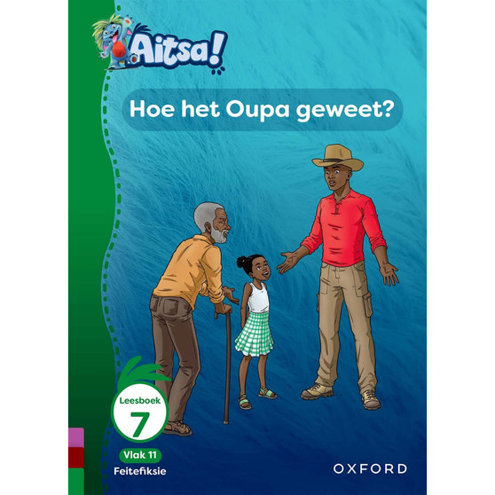 Aitsa! Graad 3 Vlak 11 Leesboek 7: Hoe het Oupa geweet? - ISBN 9780190751722