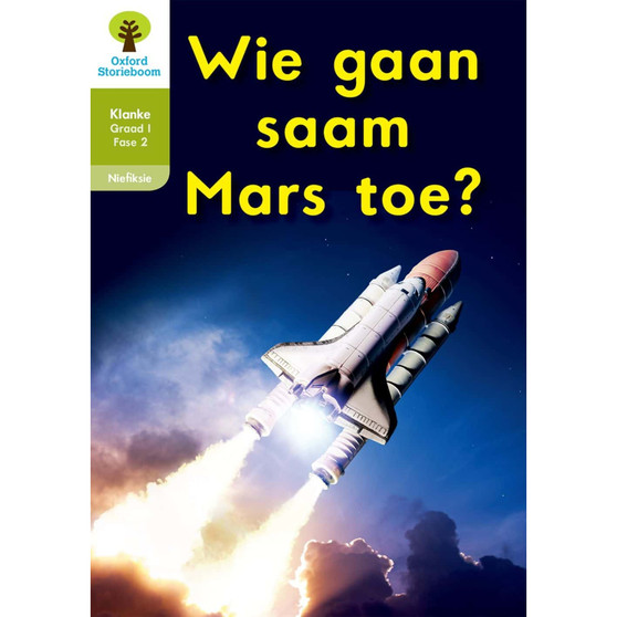 Oxford Storieboom Klanke Graad 1 Leesboek 10: Wie gaan Mars toe? (Nie-fiksie) - ISBN 9780190722456