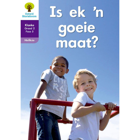 Oxford Storieboom Klanke Graad 2 Leesboek 2: Is ek 'n goeie maat? (Nie-fiksie) - ISBN 9780190720070