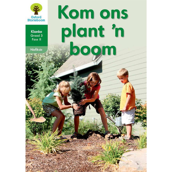 Oxford Storieboom Klanke Graad 3 Leesboek 15: Kom ons plant 'n boom (Nie-fiksie) - ISBN 9780190723170