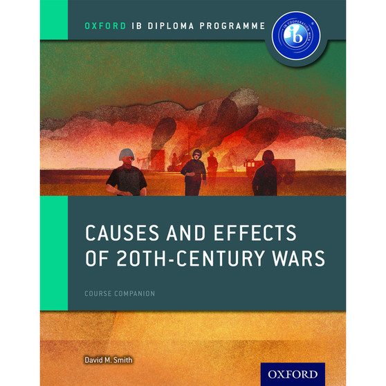 Oxford Causes and Effects of 20th Century Wars: IB History Course Book - ISBN 9780198310204