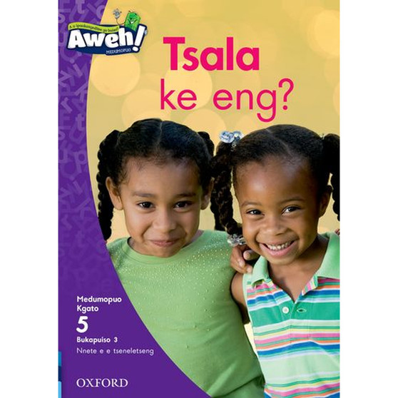 Aweh! Mophato 2 Kgato 5 Bukapuiso 3: Tsala ke eng? - ISBN 9780190743468