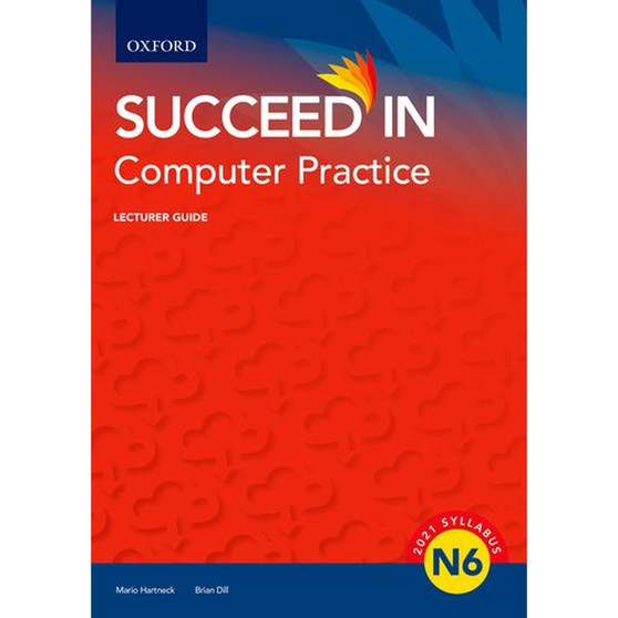 Succeed in Computer Practice N6 Lecturer Guide Computer - ISBN 9780190758349
