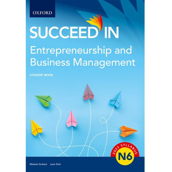 Succeed in Entrepreneurship and Business Management N6 Student Book Entrepreneurship - ISBN 9780190743383