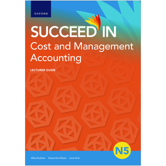 Oxford Succeed in Cost and Management Accounting N5 Lecturer Guide - ISBN 9780190740849