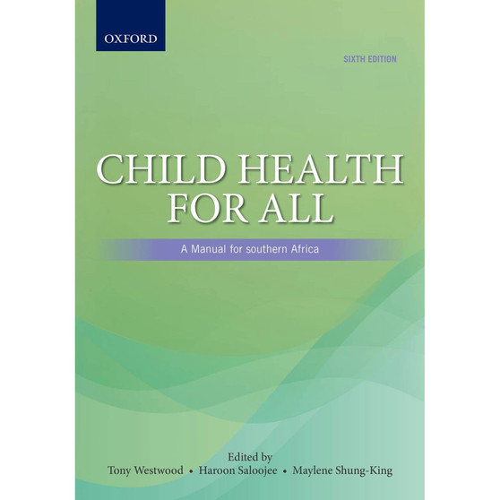 Child Health for All: A Manual for southern Africa, 6e Paediatrics - ISBN 9780190758479