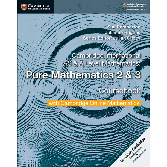 Cambridge AS & A Level Mathematics Pure Mathematics 2 and 3 Coursebook with Cambridge Online Mathematics (2 Yr) - ISBN 9781108562911