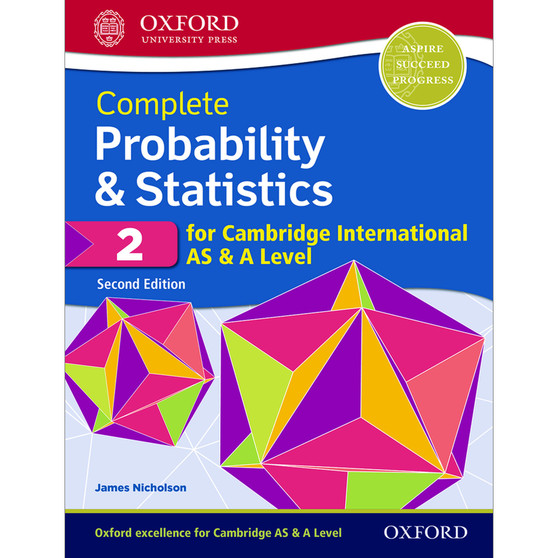 Oxford Complete Probability and Statistics 2 for Cambridge International AS and A Level Student Book (2nd edition) - ISBN 9780198425175
