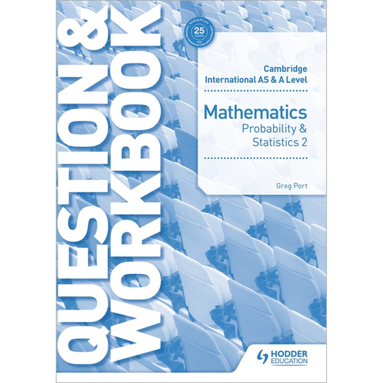 Hodder Cambridge International AS & A Level Mathematics Probability & Statistics 2 Question & Workbook - ISBN 9781510421882