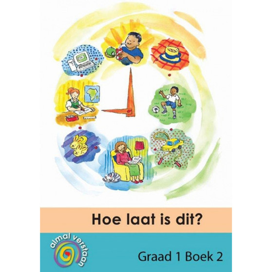 Almal Verstaan Afrikaans Huistaal Graad 2 Beginner Hoe Laat Is Dit - ISBN 9781431008674