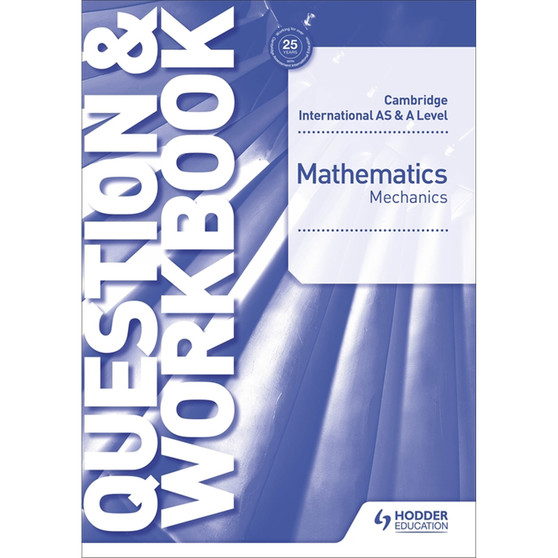 Hodder Cambridge International AS & A Level Mathematics Mechanics Question & Workbook - ISBN 9781510421837