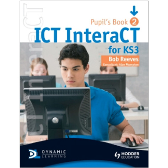 Hodder ICT InteraCT for Key Stage 3 Pupil's Book 2 - ISBN 9780340940983 Hodder ICT InteraCT for Key Stage 3 Pupil's Book 2 - ISBN 9780340940983