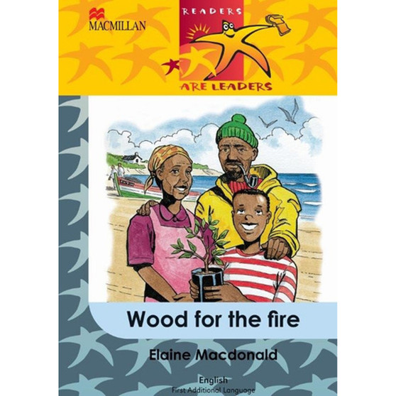 Readers Are Leaders First Additional Language Grade 5 Wood For The Fire - ISBN 9781431011452